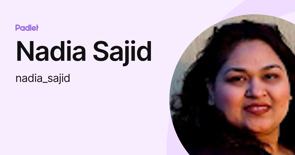 Nadia Sajid (nadia_sajid) profile | Padlet