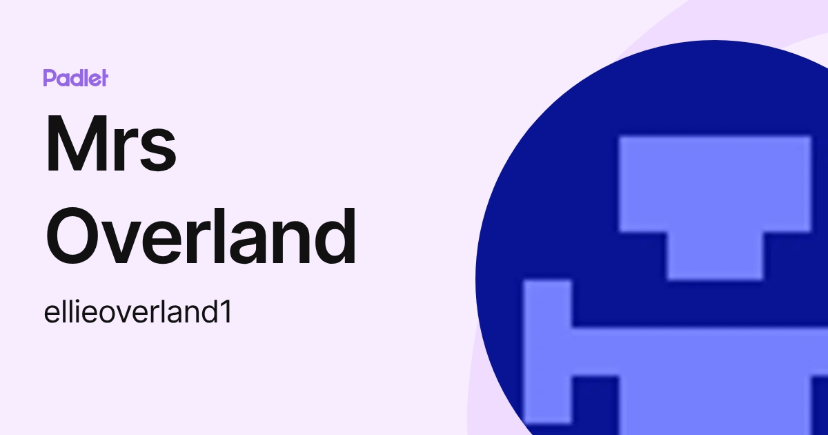 Mrs Overland (ellieoverland1) profile | Padlet