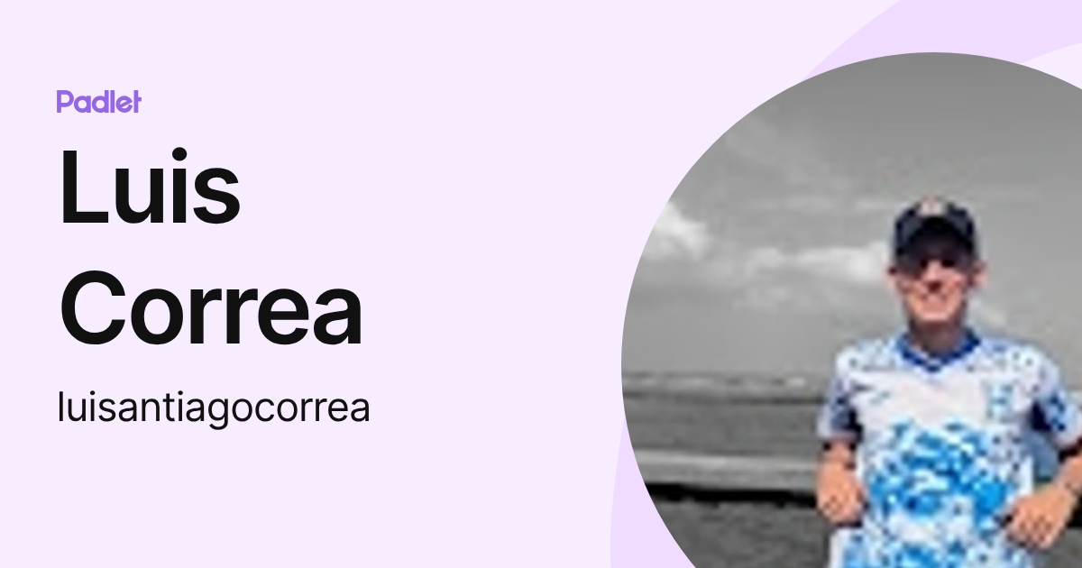 Luis Correa (luisantiagocorrea) profile | Padlet