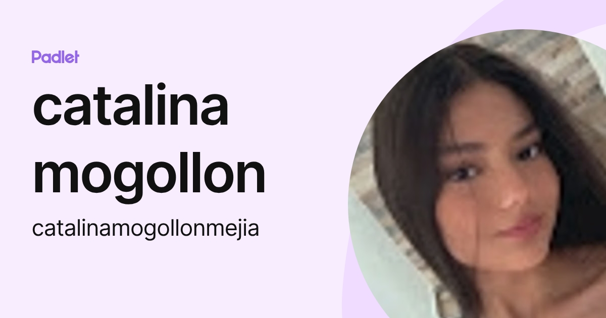 catalina mogollon (catalinamogollonmejia) profile | Padlet