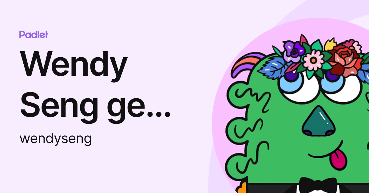 Wendy Seng gek cheng (wendyseng) profile | Padlet