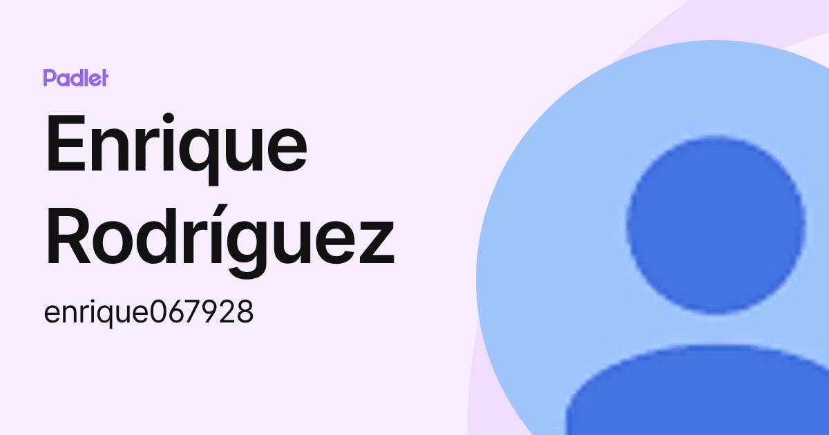 Enrique Rodríguez (enrique067928) profile | Padlet