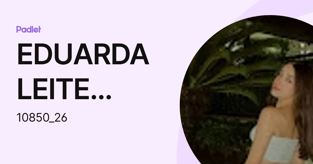 EDUARDA LEITE POTZIK (10850_26) profile | Padlet