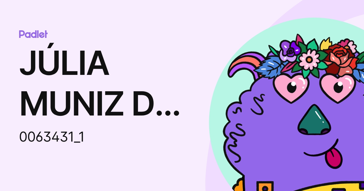 JÚLIA MUNIZ DE OLIVEIRA SILVA (0063431_1) profile | Padlet