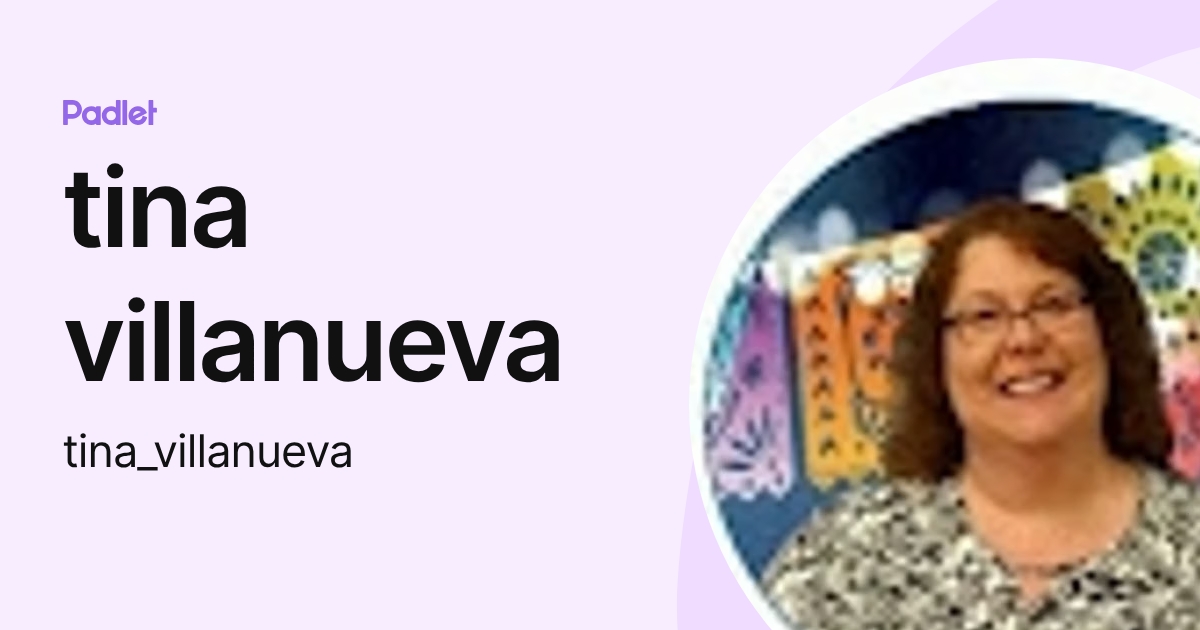 tina villanueva (tina_villanueva) profile | Padlet