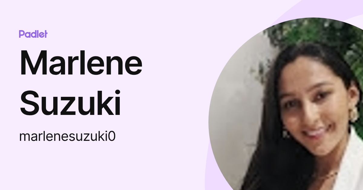 Marlene Suzuki (marlenesuzuki0) profile | Padlet
