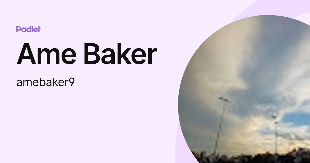 Ame Baker (amebaker9) profile | Padlet