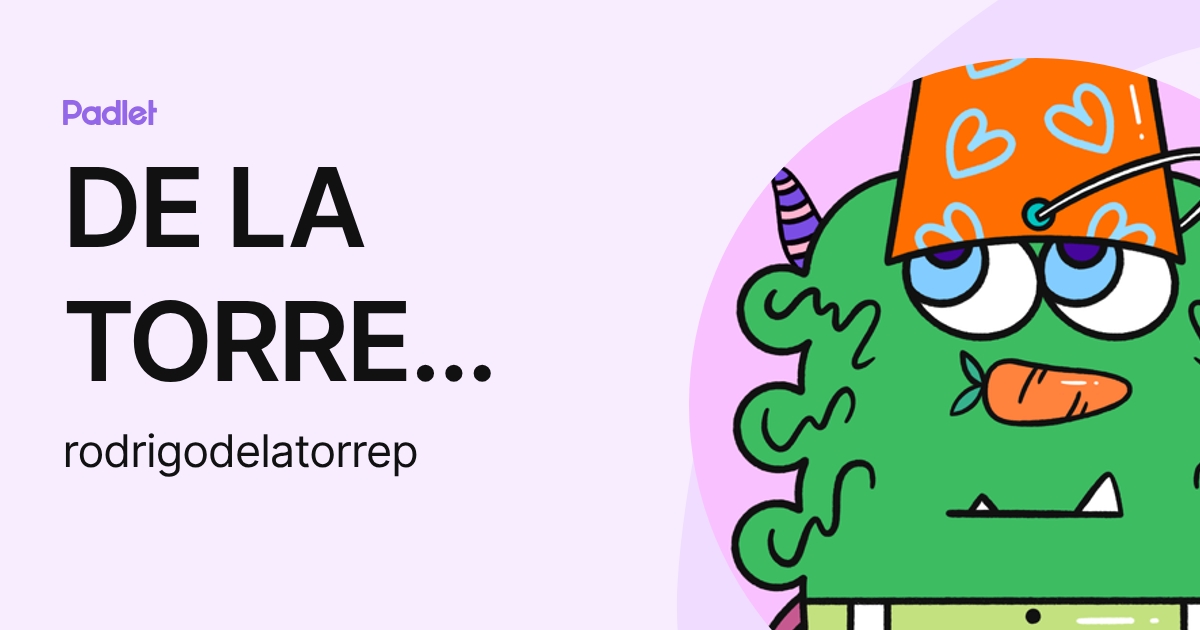 DE LA TORRE PEREZ, RODRIGO (rodrigodelatorrep) profile | Padlet