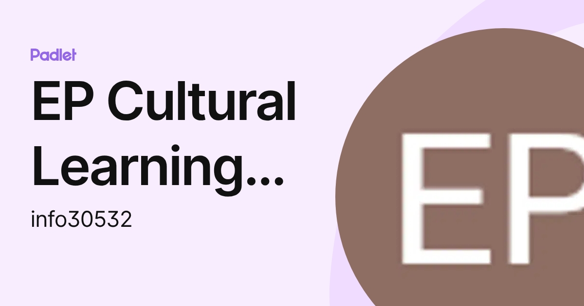 EP Cultural Learning Exchange (info30532) profile | Padlet
