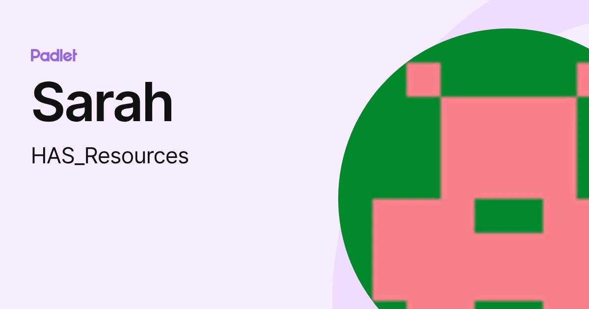 Sarah (HAS_Resources) profile | Padlet