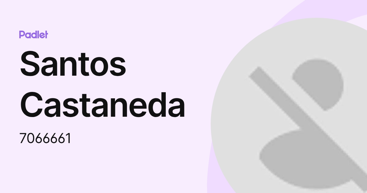Santos Castaneda (7066661) profile | Padlet