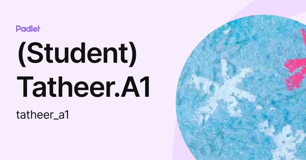 Tatheer Api (Student) Tatheer.A1 (tatheer_a1) profile | Padlet