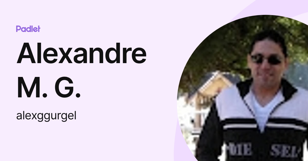 Alexandre M. G. (alexggurgel) profile | Padlet