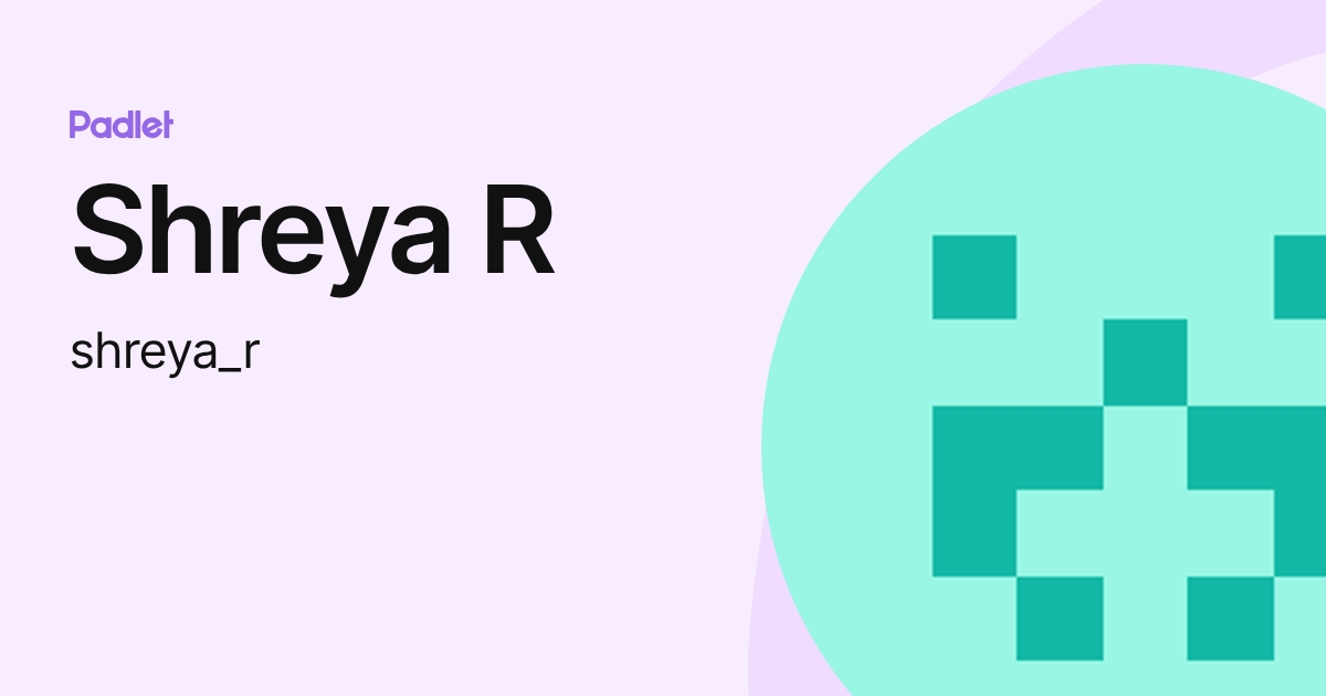 Shreya R (shreya_r) profile | Padlet