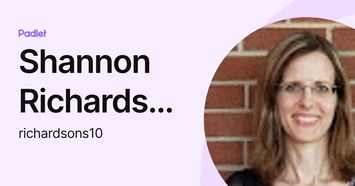Shannon Richardson (richardsons10) profile | Padlet