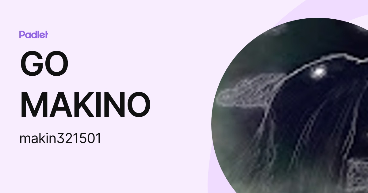 GO MAKINO (makin32150) profile | Padlet