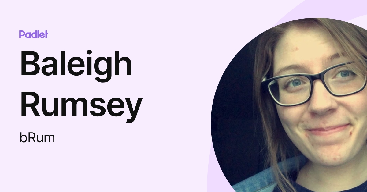 Baleigh Rumsey (bRum) profile | Padlet