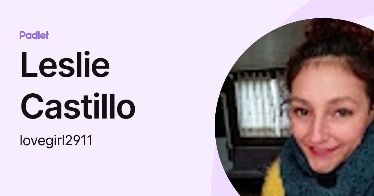 Leslie Castillo (lovegirl2911) profile | Padlet