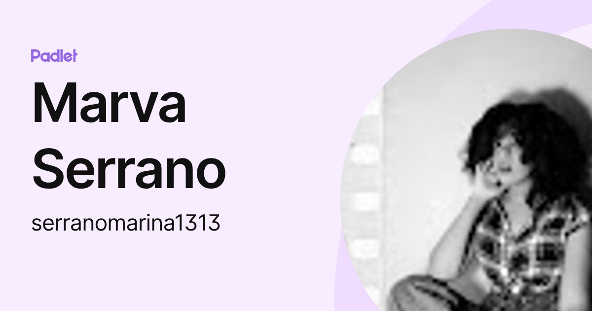 Marva Serrano (serranomarina1313) profile | Padlet