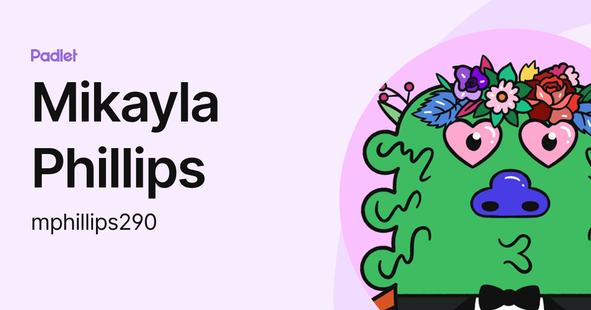 Mikayla Phillips (mphillips290) profile | Padlet