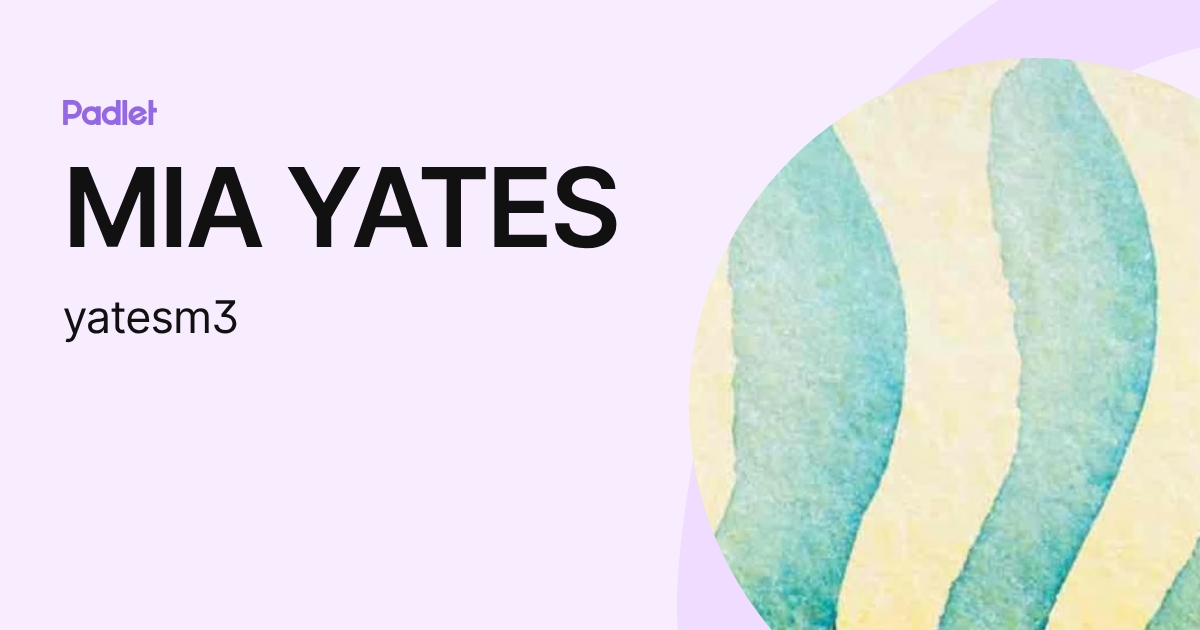 MIA YATES (yatesm3) profile | Padlet
