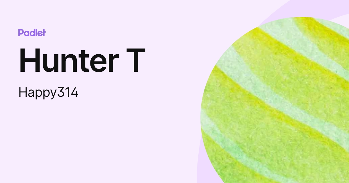 Hunter T (Happy314) profile | Padlet