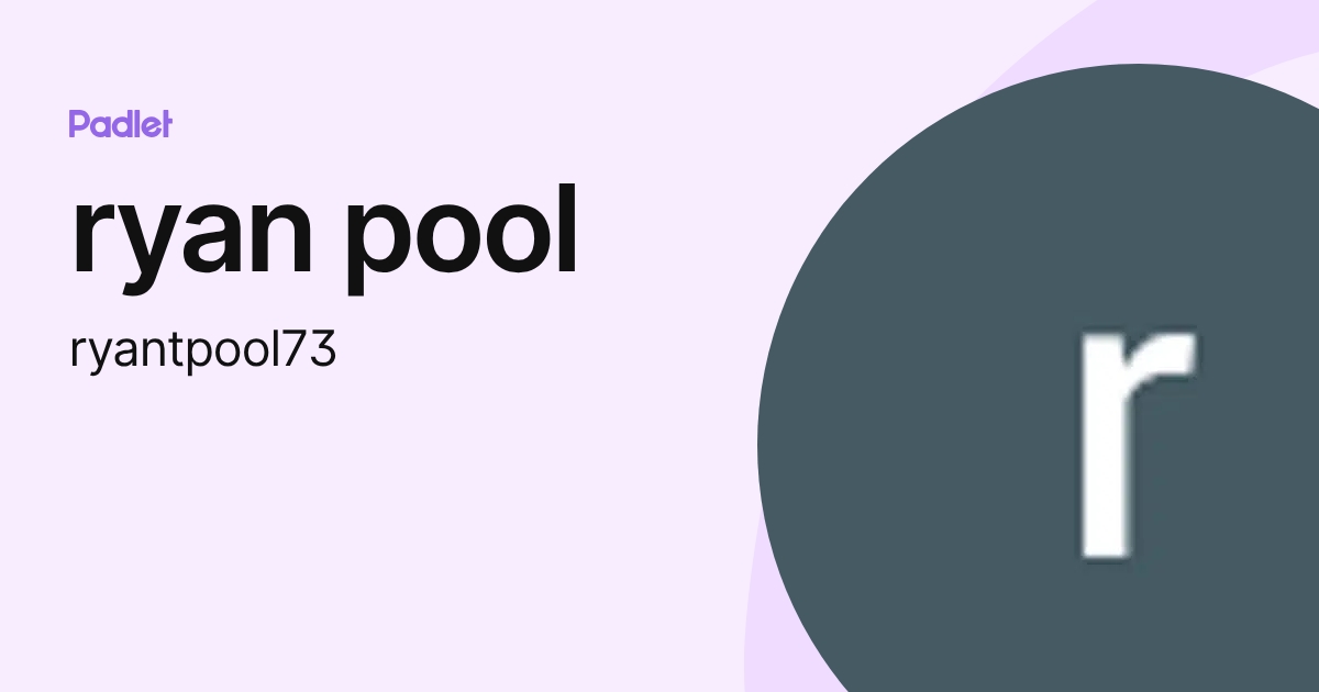 ryan pool (ryantpool73) profile | Padlet
