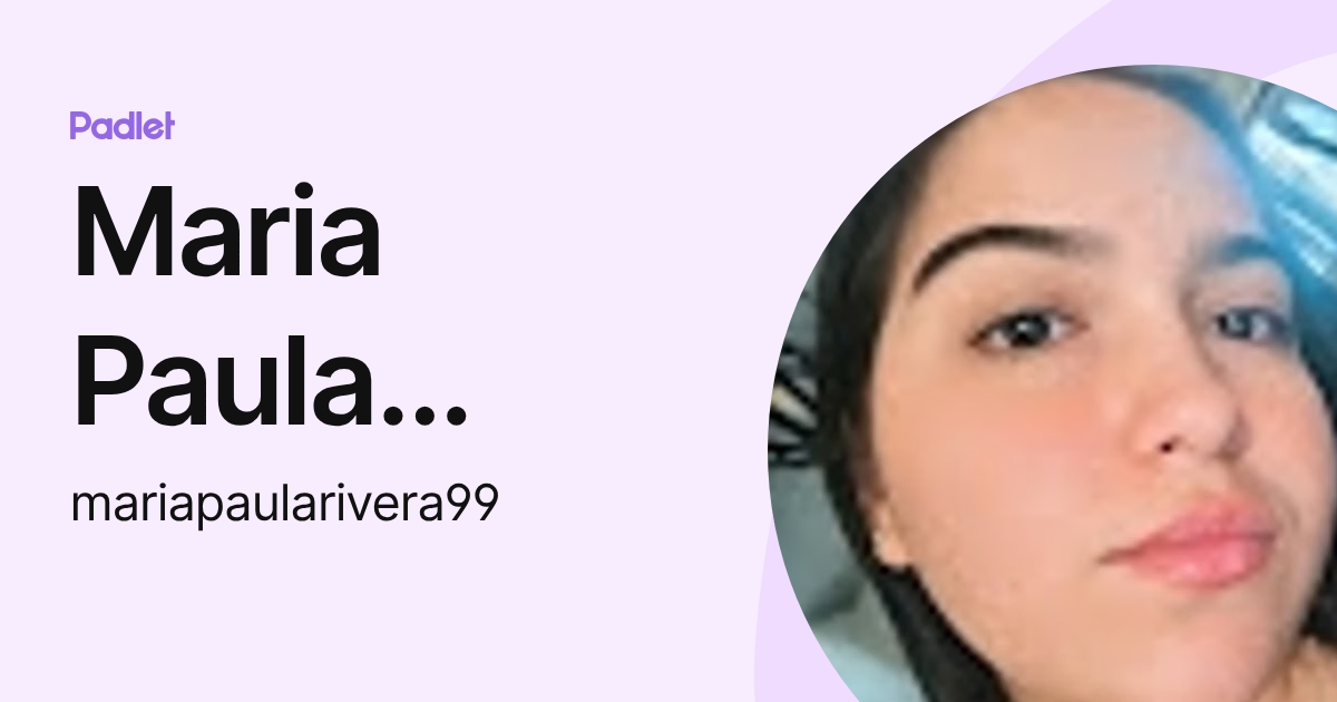 Maria Paula Rivera Agudelo (mariapaularivera99) profile | Padlet