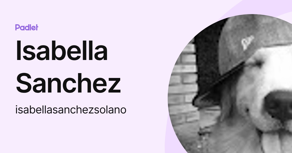 Isabella Sanchez (isabellasanchezsolano) profile | Padlet