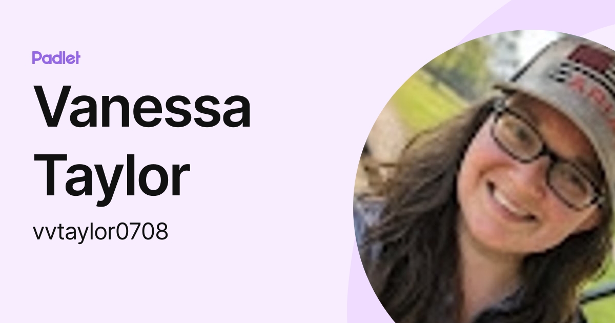 Vanessa Taylor (vvtaylor0708) profile | Padlet
