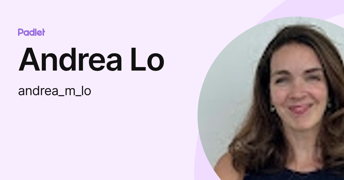Andrea Lo (andrea_m_lo) profile | Padlet