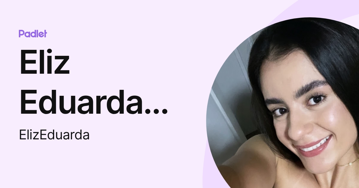 Eliz Eduarda Hildebrando (ElizEduarda) profile | Padlet