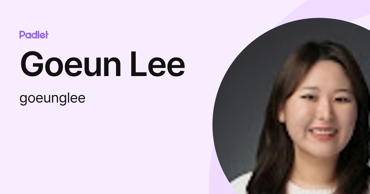 Goeun Lee (goeunglee) profile | Padlet