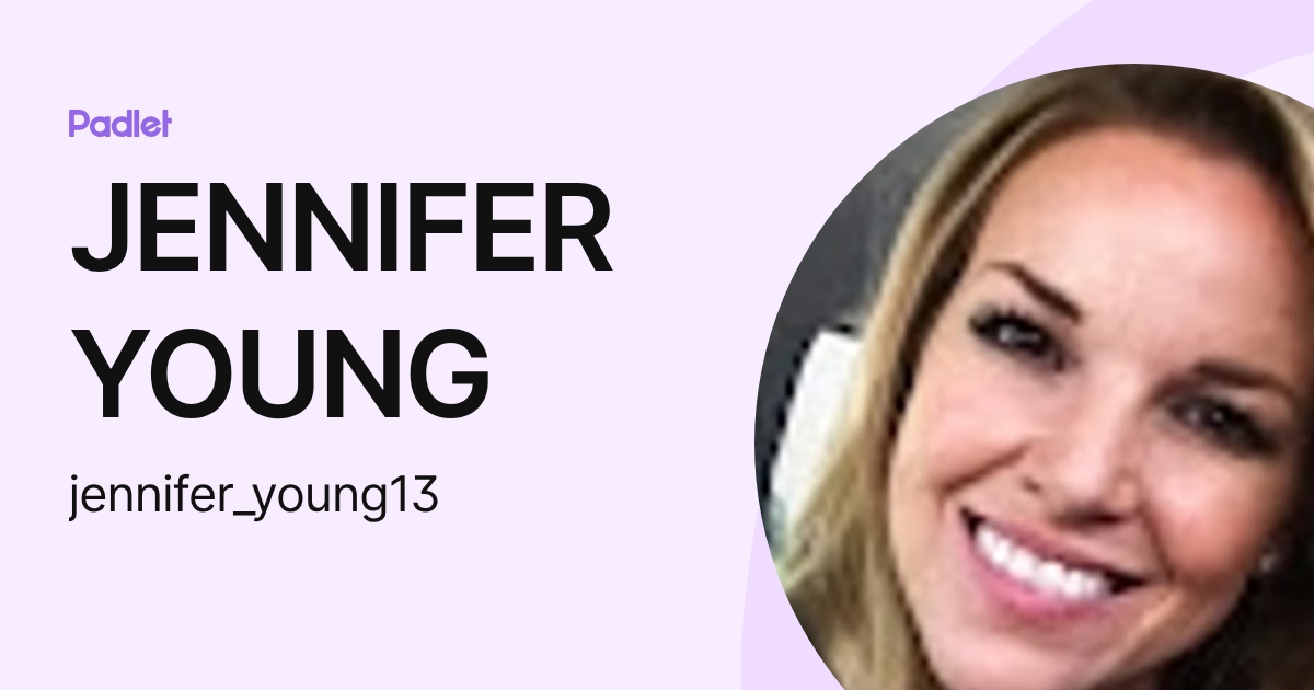 JENNIFER YOUNG (jennifer_young13) profile | Padlet