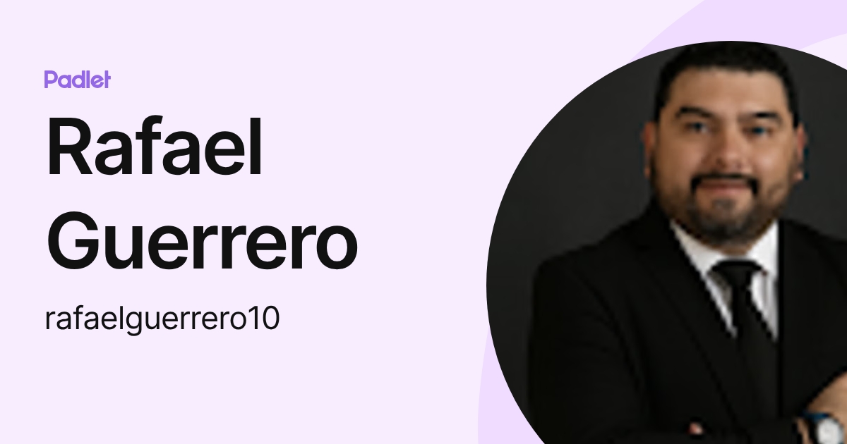 Rafael Guerrero (rafaelguerrero10) profile | Padlet