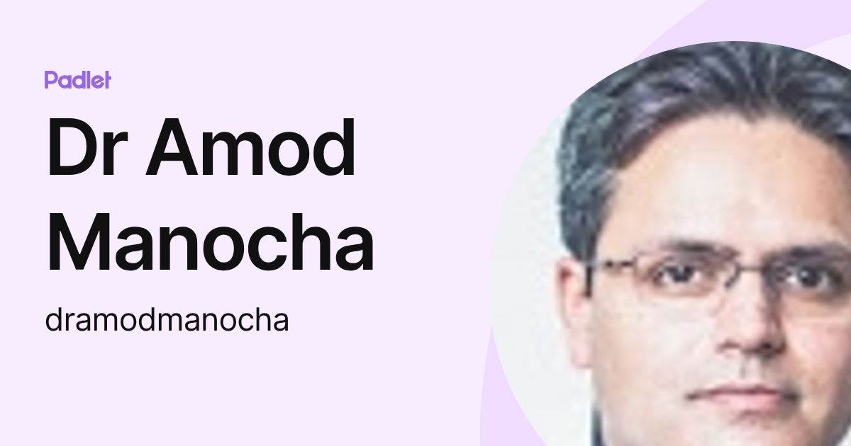 Dr Amod Manocha (dramodmanocha) profile | Padlet