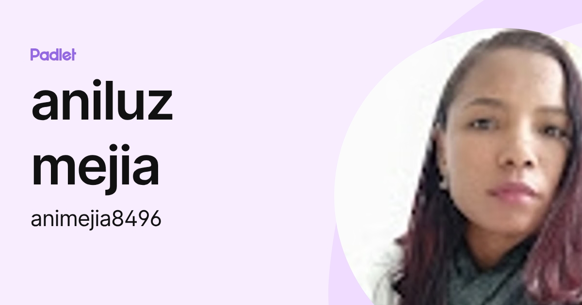 aniluz mejia (animejia8496) profile | Padlet