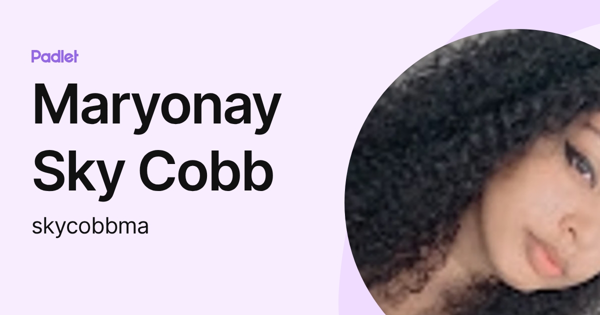 Maryonay Sky Cobb (skycobbma) profile | Padlet