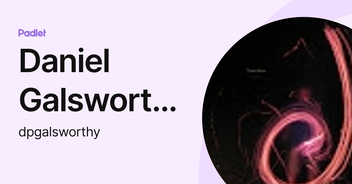 Daniel Galsworthy (dpgalsworthy) profile | Padlet