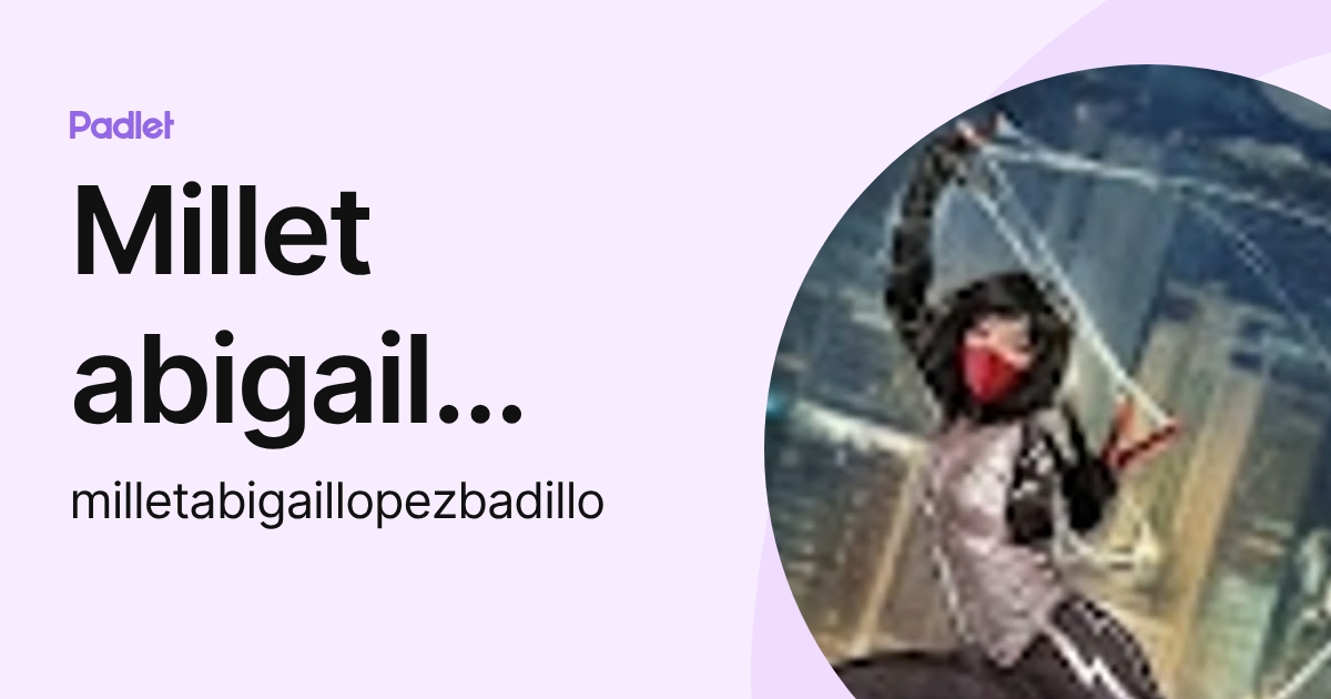 Millet abigail López badillo (milletabigaillopezbadillo) profile | Padlet