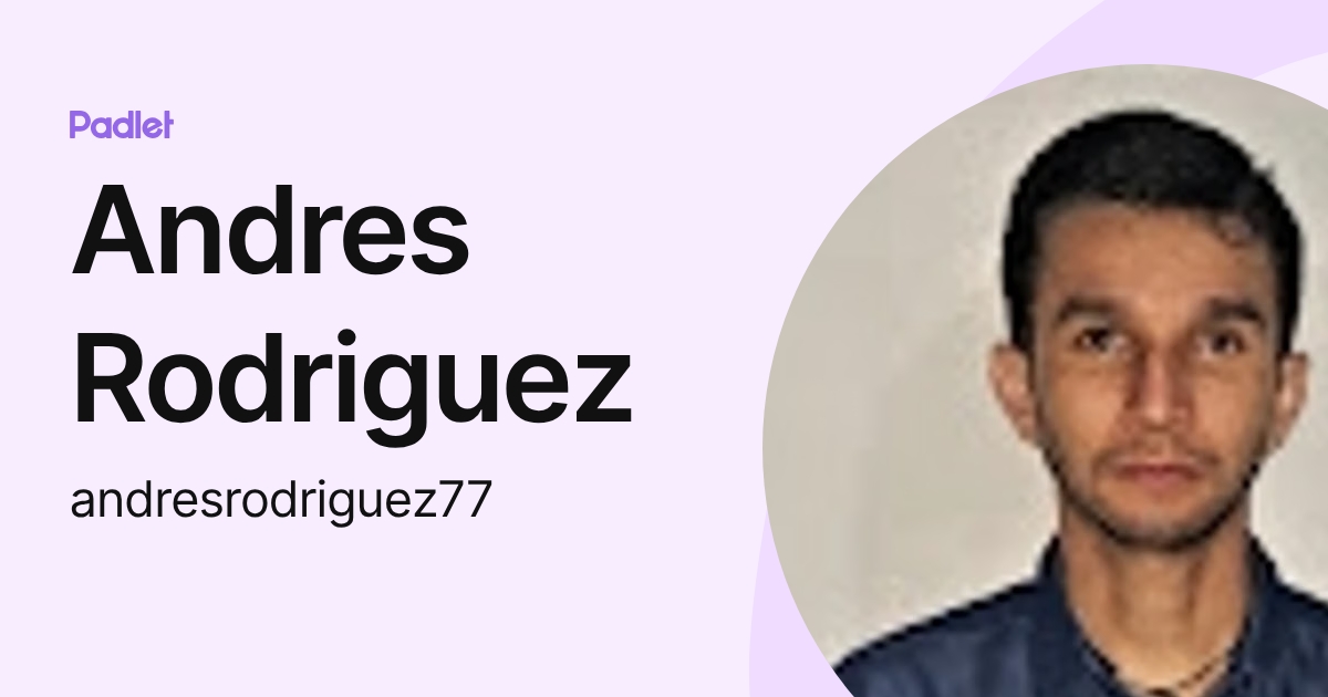 Andres Rodriguez (andresrodriguez77) profile | Padlet