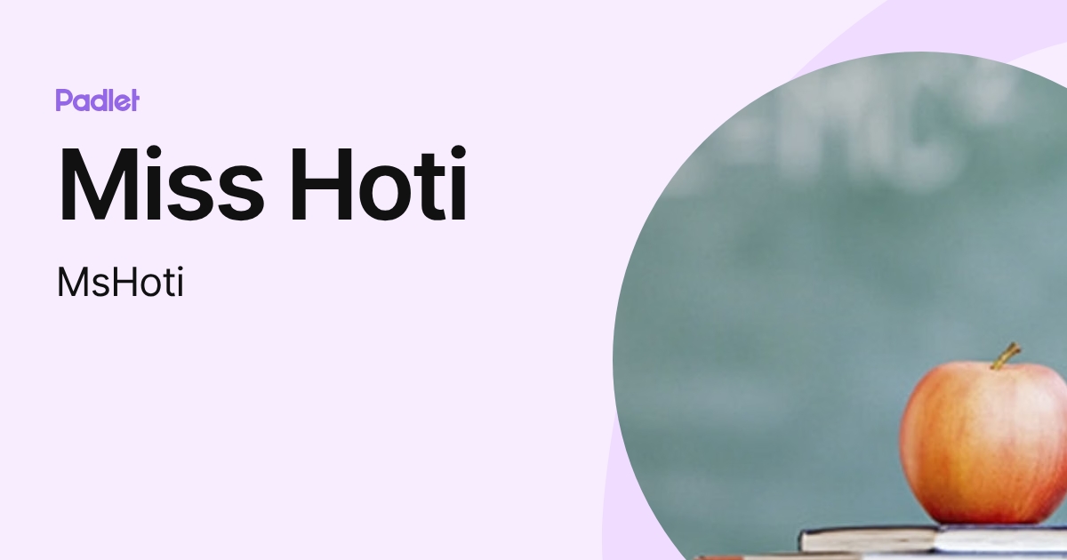 Miss Hoti (MsHoti) profile | Padlet