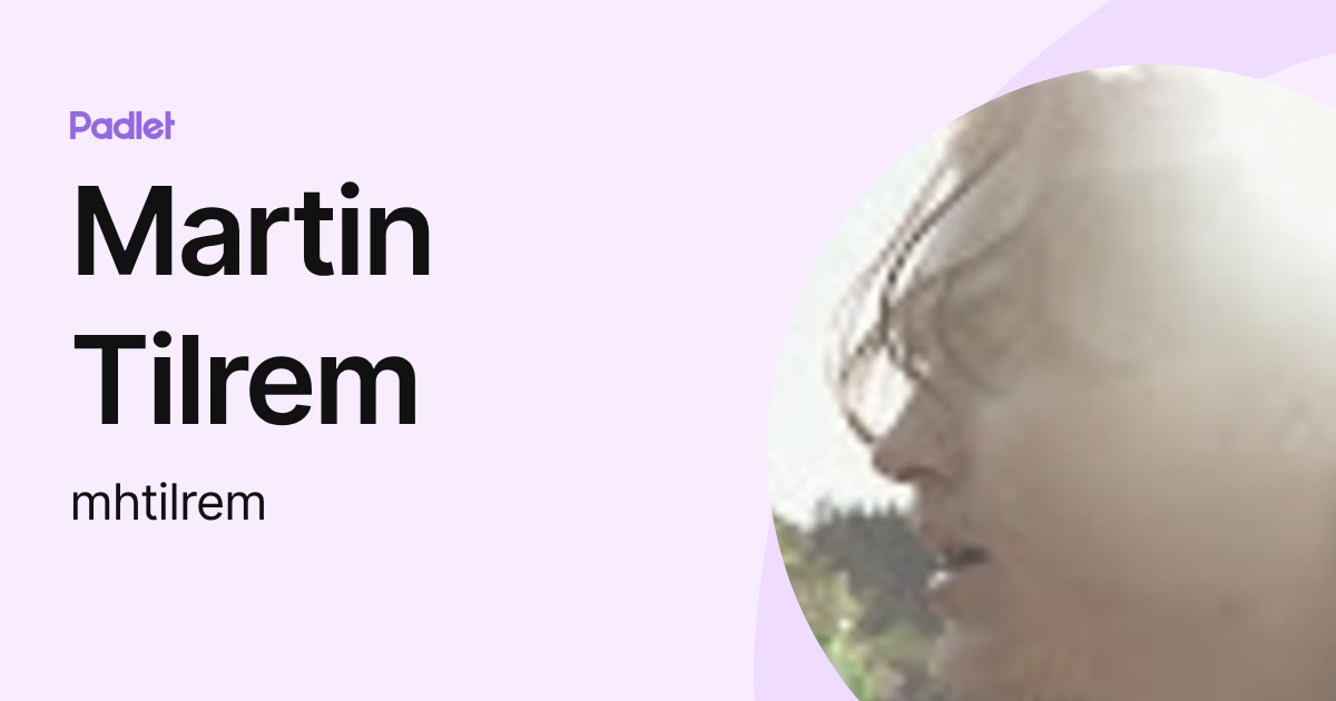 Martin Tilrem (mhtilrem) profile | Padlet