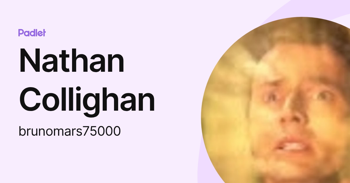 Nathan Collighan (brunomars75000) profile | Padlet