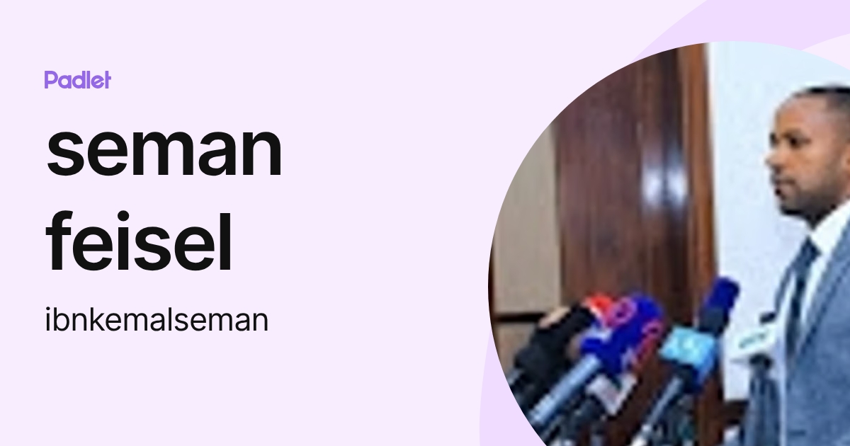 Feisel seman feisel (ibnkemalseman) profile | Padlet