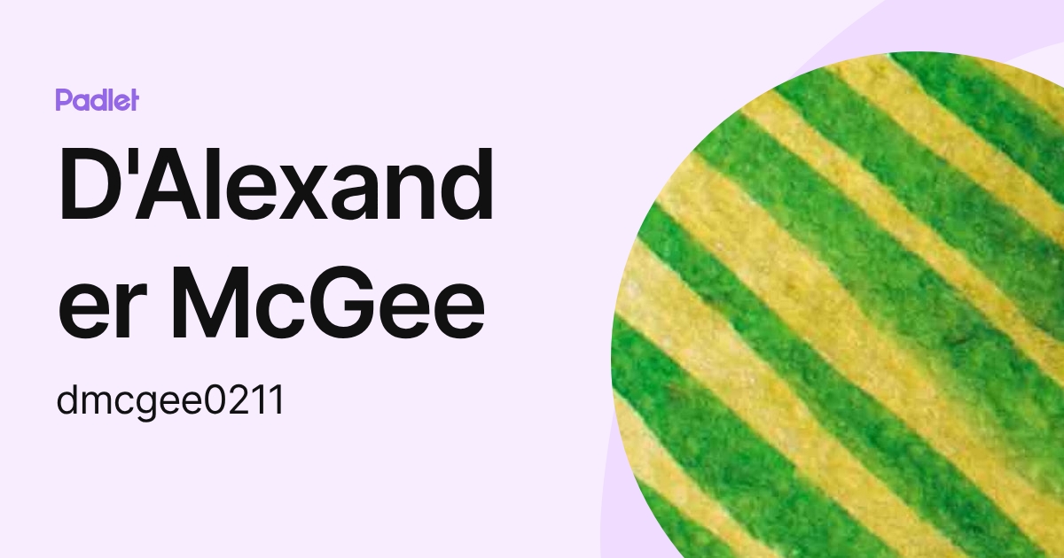 D'Alexander McGee (dmcgee0211) profile | Padlet