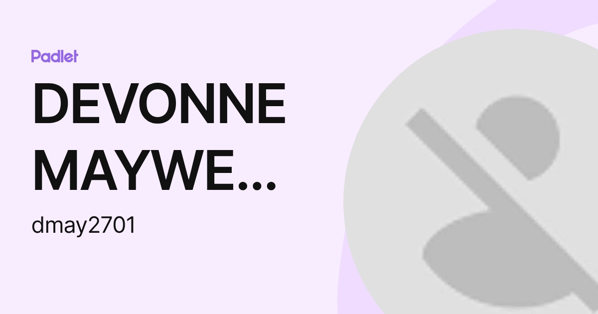 Devonne DEVONNE MAYWEATHER (dmay2701) profile | Padlet