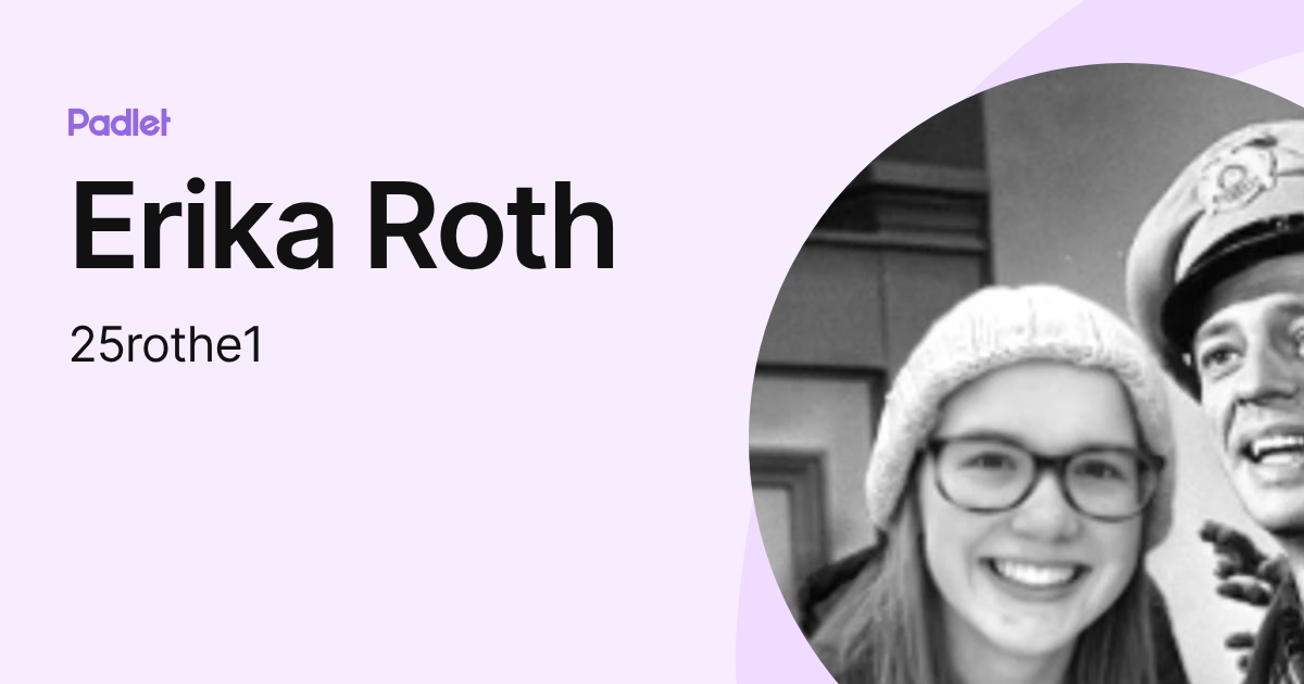 Erika Roth (25rothe1) profile | Padlet