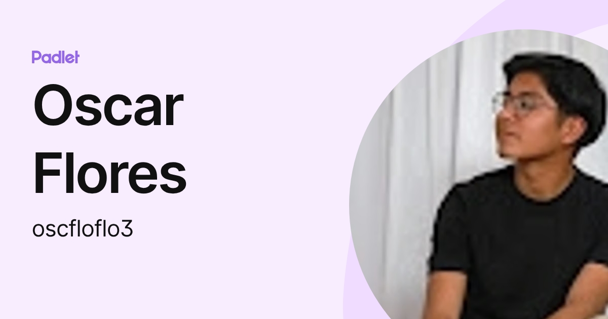 Oscar Flores (oscfloflo3) profile | Padlet