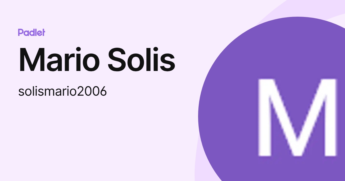 Mario Solis (solismario2006) profile | Padlet